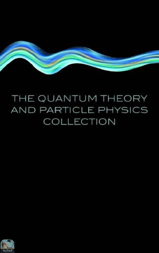 ❞ كتاب The Quantum Theory and Particle Physics collection ❝  ⏤ جيم باغوت