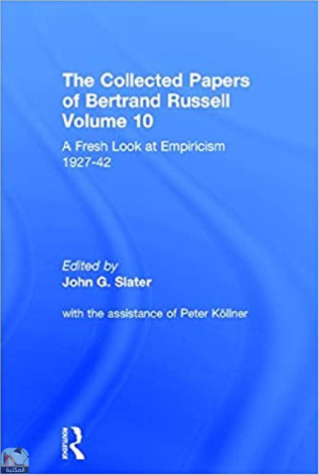 ❞ كتاب The Collected Papers of Bertrand Russell, v. 10, A Fresh Look at Empiricism, 1927-1942 ❝  ⏤ برتراند راسل