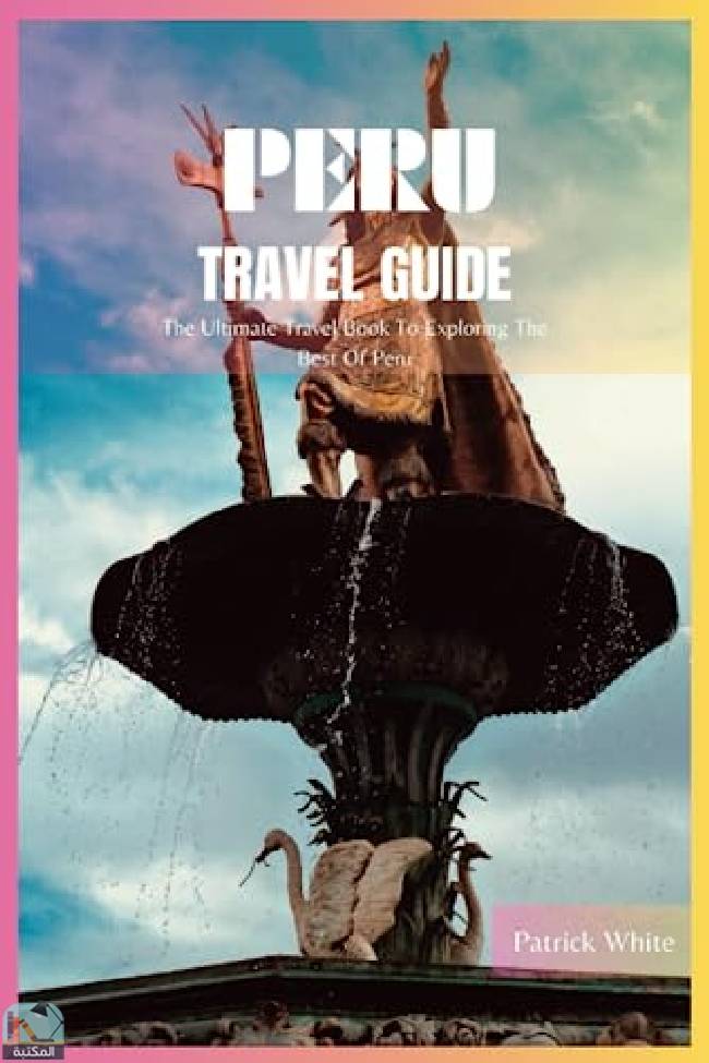 ❞ رواية Peru Travel Guide 2024 ❝  ⏤ باتريك وايت
