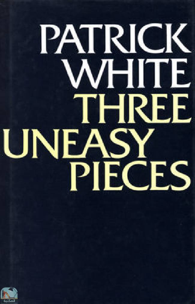 ❞ رواية Three Uneasy Pieces ❝  ⏤ باتريك وايت