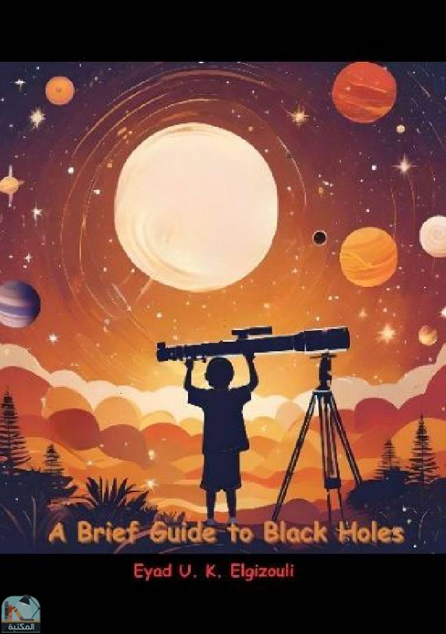 ❞ كتاب A Brief Guide to Black Holes ❝  ⏤ إياد أبي كمال الجزولي