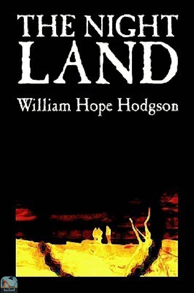 ❞ رواية The Night Land  ❝  ⏤ وليم هوب هودسون