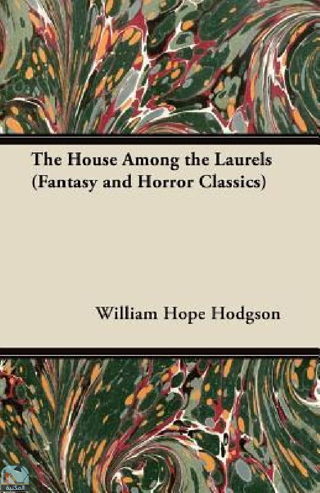 ❞ رواية The House Among the Laurels ❝  ⏤ وليم هوب هودسون