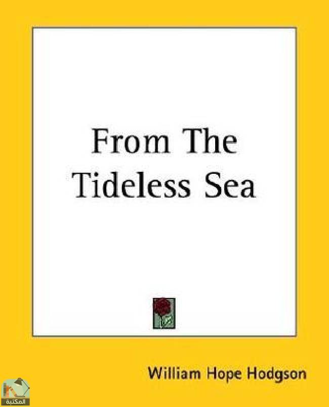 ❞ رواية From The Tideless Sea ❝  ⏤ وليم هوب هودسون