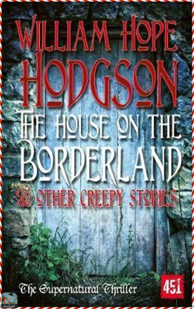 قراءة و تحميل كتابكتاب The House on the Borderland & Other Creepy Stories PDF