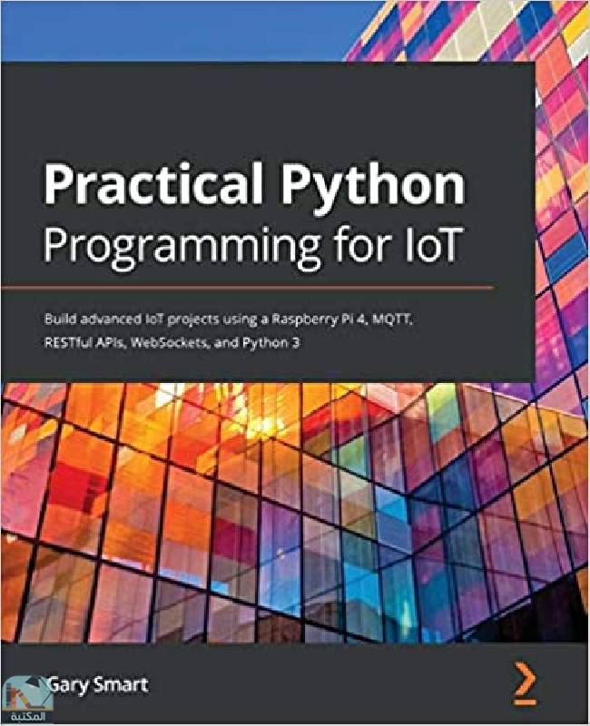 ❞ كتاب Practical Python Programming for IoT ❝  ⏤ غاري سمارت