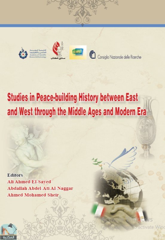 ❞ كتاب STUDIES IN PEACE-BUILDING HISTORY BETWEEN EAST  AND WEST THROUGH THE MIDDLE AGES AND MODERN ERA ❝  ⏤ مجموعة من المؤلفين