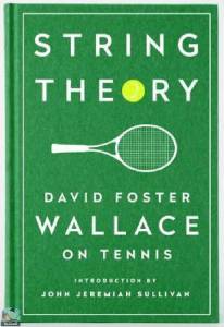 String Theory: David Foster Wallace on Tennis 