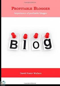 Profitable Blogger: Importance of Profitable Blogger 