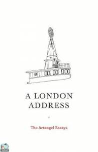 A London Address: The Artangel Essays 