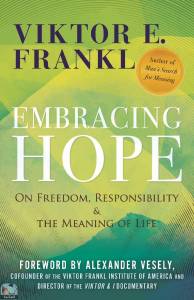 Embracing Hope: On Freedom, Responsibility & the Meaning of Life 