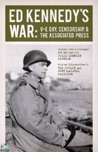 Ed Kennedy's War: V-E Day, Censorship, & The Associated Press 
