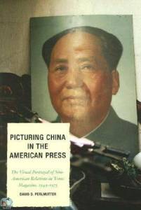 Picturing China in the American Press: The Visual Portrayal of Sino-American Relations in Time Magazine (Volume 7) 