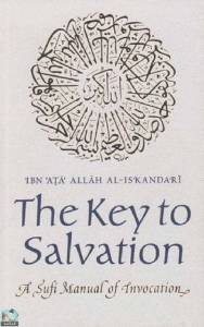 The Key to Salvation: A Sufi Manual of Invocation 