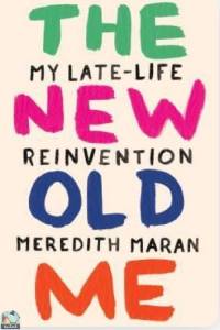 The New Old Me My Late Life Reinvention القديم الجديد لي تجديد حياتي المتأخرة
