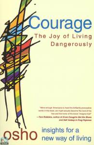 Courage: The Joy of Living Dangerously 