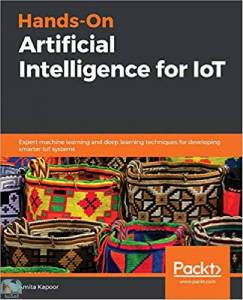 Hands-On Artificial Intelligence for IoT 