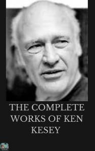 THE COMPLETE WORKS OF KEN KESEY (Classic Book): With illustration 