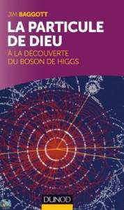 PARTICULE DE DIEU (LA) : À LA DÉCOUVERTE DU BOSON DE HIGGS 