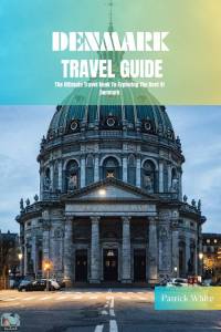 Denmark Travel Guide 2024  The Ultimate Travel Book To Exploring The Best Of Denmark